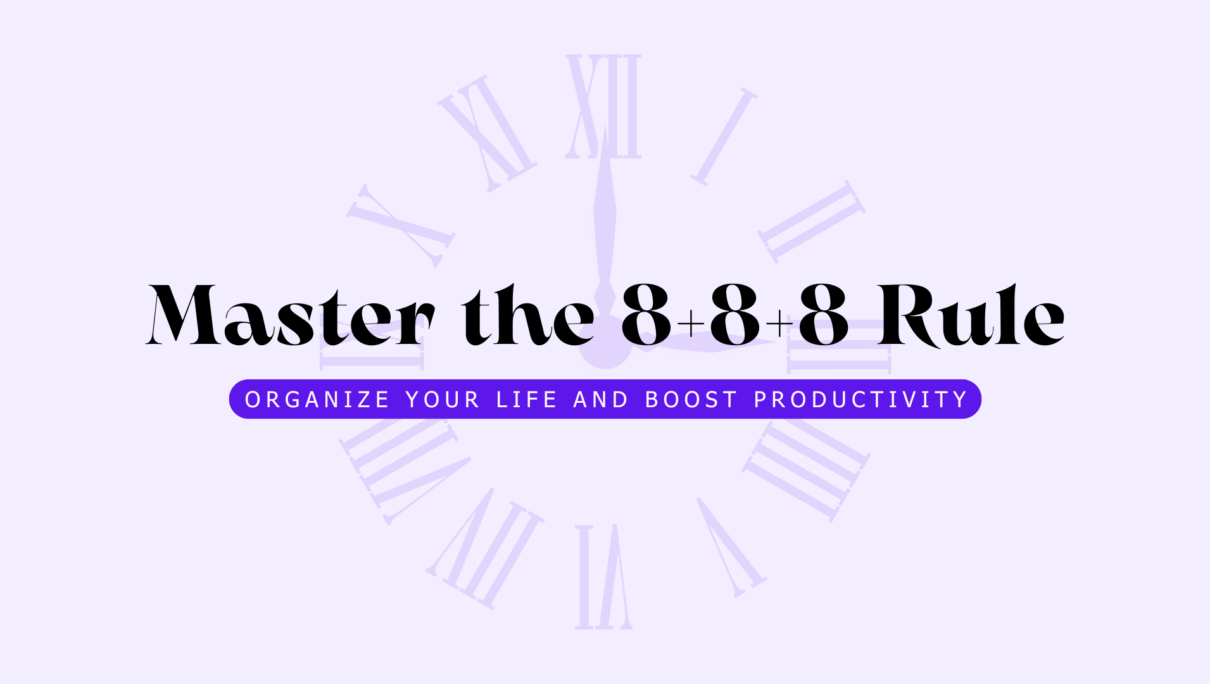 The 8+8+8 Rule: A Simple Formula to Organize Your Life and Boost Productivity